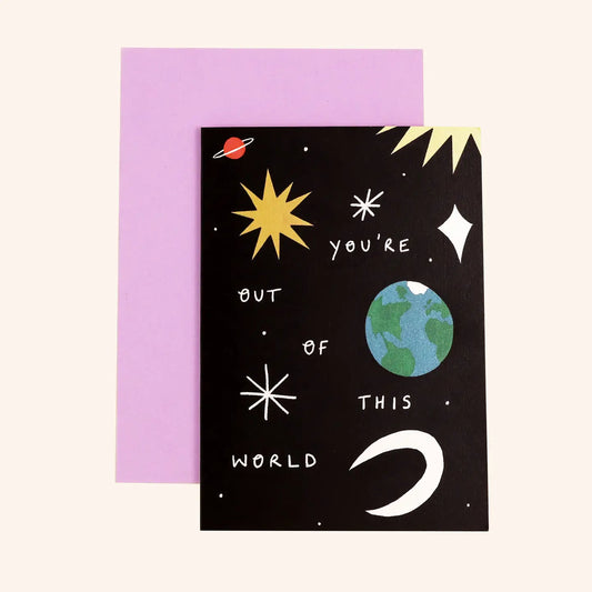 You’re out of this World Greeting Card